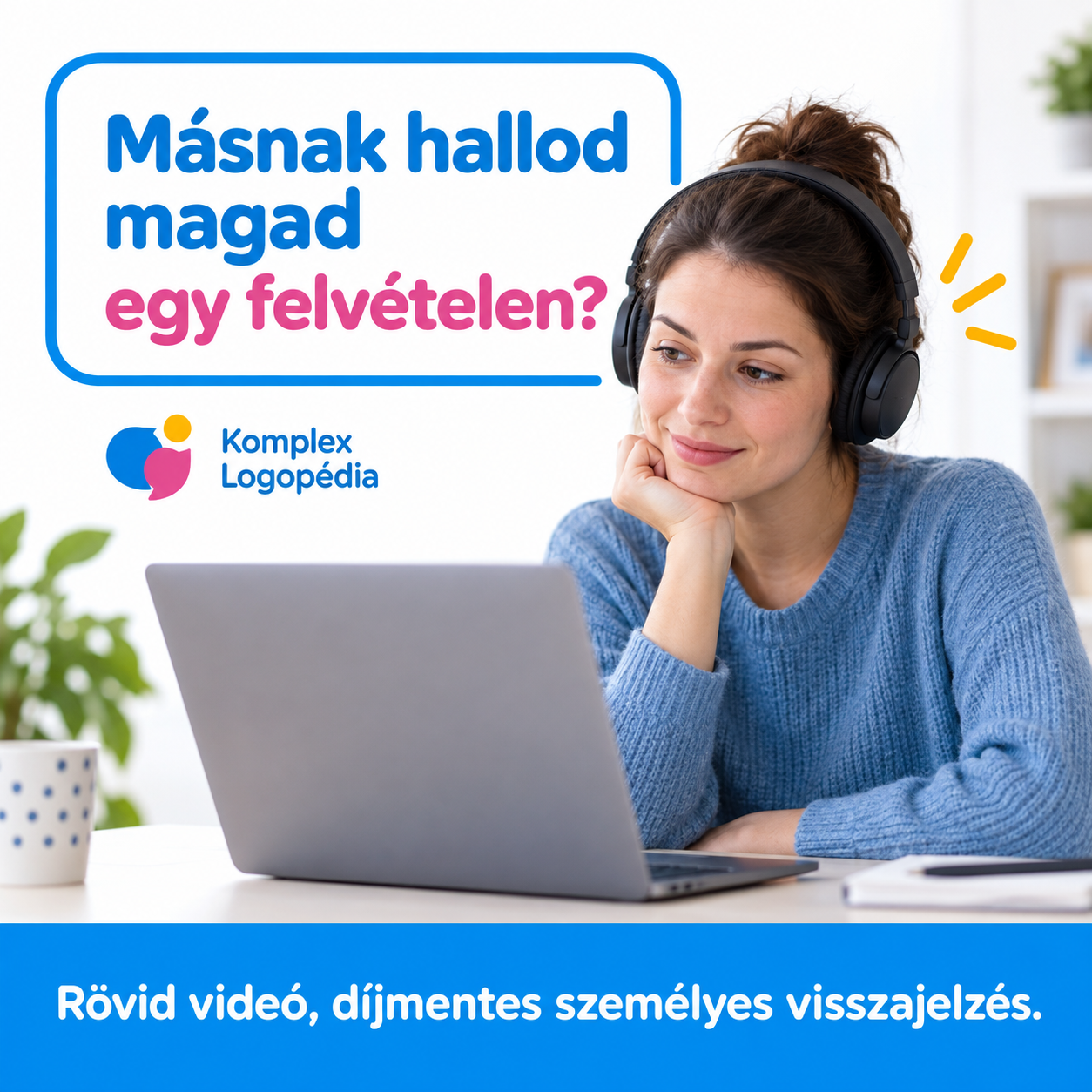 Másnak hallod magad egy felvételen? Rövid videó, díjmentes személyes visszajelzés.